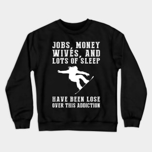 Shredding Madness: The Hilarious Snowboarding Addiction Tee for Thrill Seekers! Crewneck Sweatshirt